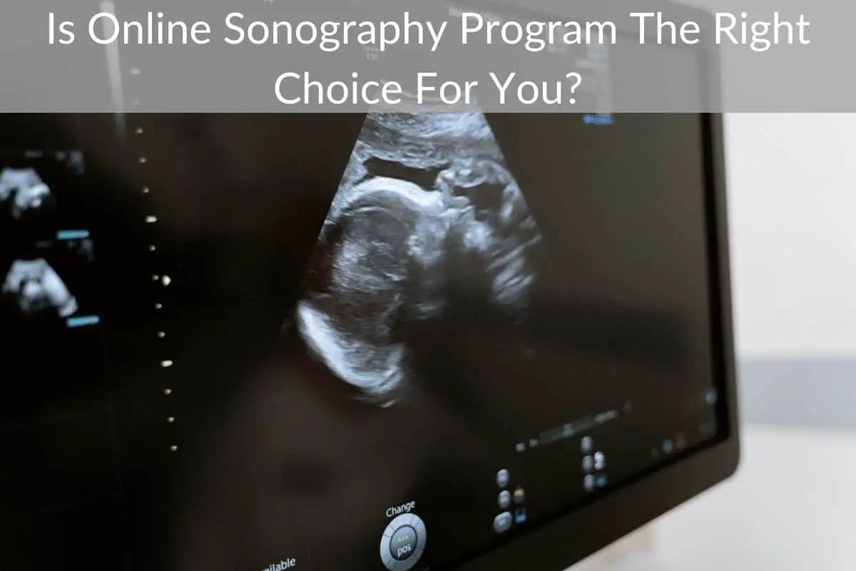 Is Online Sonography Program The Right Choice For You?